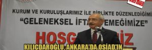 Kılıçdaroğlu, Ankara'da OSİAD'IN iftar yemeğine katıldı