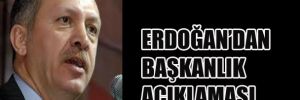 Erdoğan'dan başkanlık açıklaması