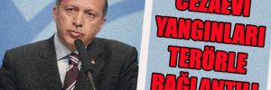 Erdoğan; "Cezaevi yangınları terörle bağlantılı"