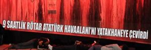 9 saatlik rötar Atatürk Havaalanı'nı yatakhaneye çevirdi