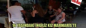 16 yaşındaki İngiliz kız Marmaris'te Türk barmene kaçtı!