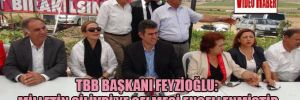 TBB Başkanı Feyzioğlu: Milletin Silivri'ye gelmesi engellenmiştir