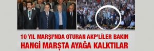 10. Yıl Marşı'nda oturan AKP'liler bakın hangi marşta ayağa kalktılar