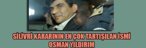 Silivri kararının en çok tartışılan ismi Osman Yıldırım böyle serbest kaldı!
