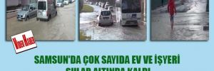 Samsun'da çok sayıda ev ve işyeri sular altında kaldı