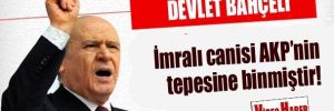 'İmralı canisi AKP'nin tepesine binmiştir'