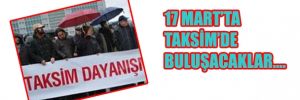 17 Mart'ta Taksim'e sahip çık çağrısı