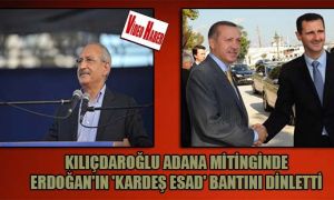 Kılıçdaroğlu Adana mitinginde Erdoğan’ın ‘Kardeş Esad’ bantını dinletti