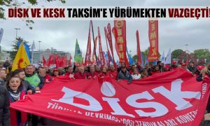 DİSK ve KESK Taksim’e yürümekten vazgeçti!