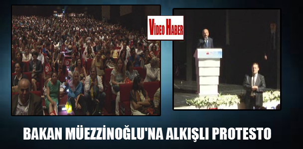 Bakan Müezzinoğlu’na alkışlı protesto
