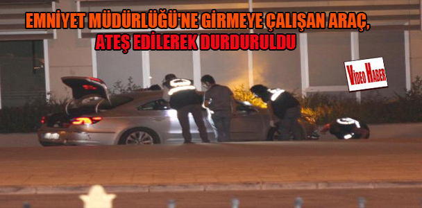 İstanbul Emniyet Müdürlüğü’ne girmeye çalışan araç,ateş edilerek durduruldu