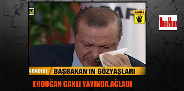 Erdoğan canlı yayında ağladı