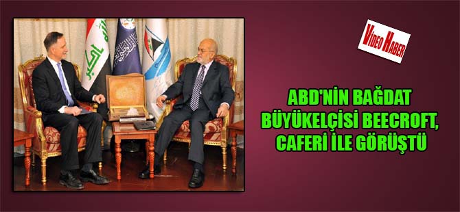 ABD’nin Bağdat Büyükelçisi Beecroft, Caferi ile görüştü