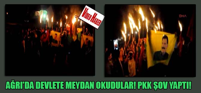 Ağrı’da devlete meydan okudular! PKK şov yaptı!