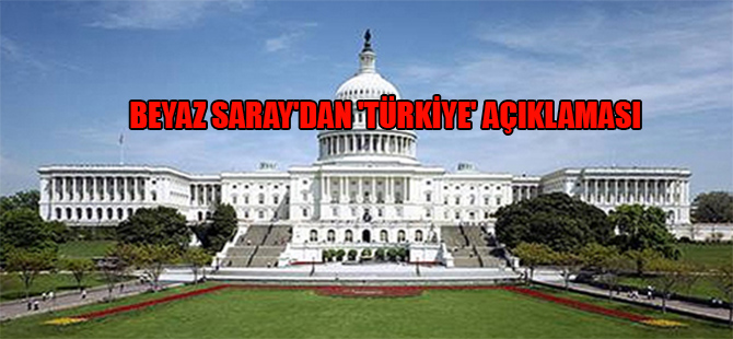 Beyaz Saray’dan ‘Türkiye’ açıklaması