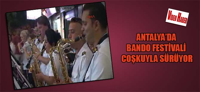 Antalya’da bando festivali coşkuyla sürüyor