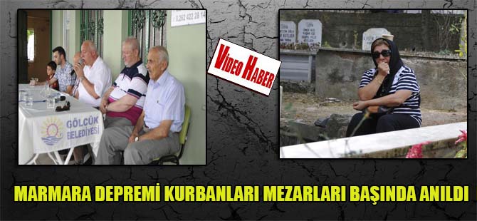 Marmara depremi kurbanları mezarları başında anıldı