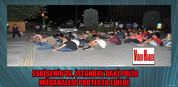 Eskişehir’de, İstanbul’daki polis müdahalesi protesto edildi