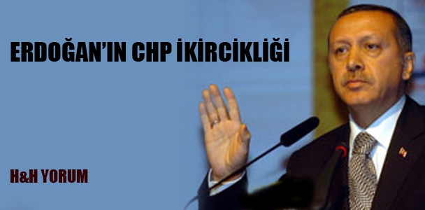 Erdoğan’ın CHP ikircikliği