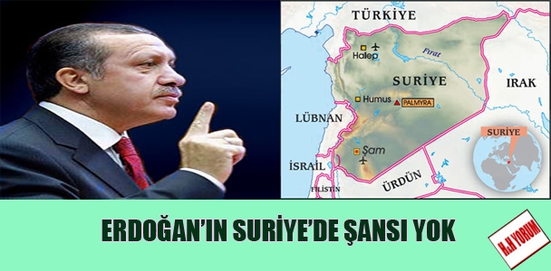 Erdoğan’ın Suriye’de şansı yok