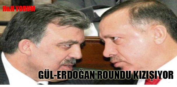 Gül-Erdoğan roundu kızışıyor