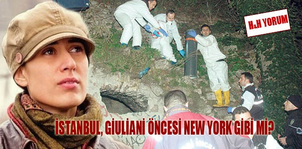 İstanbul, Giuliani öncesi New York gibi mi?