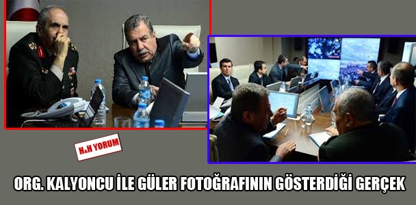 Org. Kalyoncu ile Güler fotoğrafının gösterdiği gerçek
