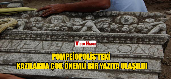 Pompeiopolis’teki kazılarda çok önemli bir yazıta ulaşıldı
