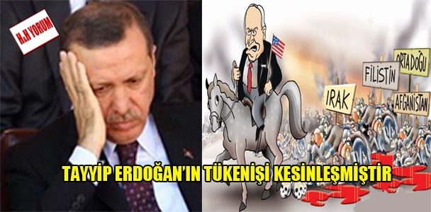Tayyip Erdoğan’ın tükenişi kesinleşmiştir