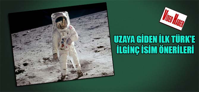 Uzaya giden ilk Türk’e ilginç isim önerileri