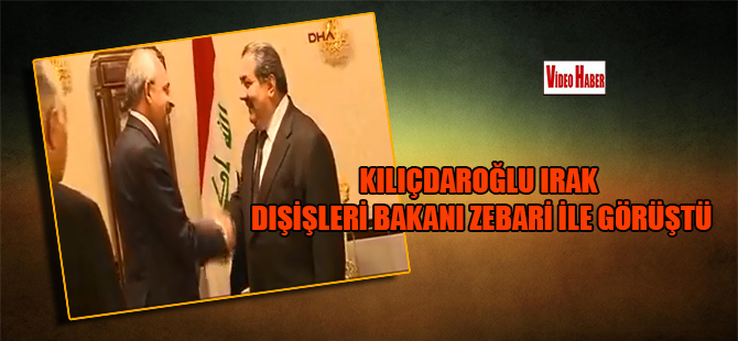 Kılıçdaroğlu Irak Dışişleri Bakanı Zebari ile görüştü