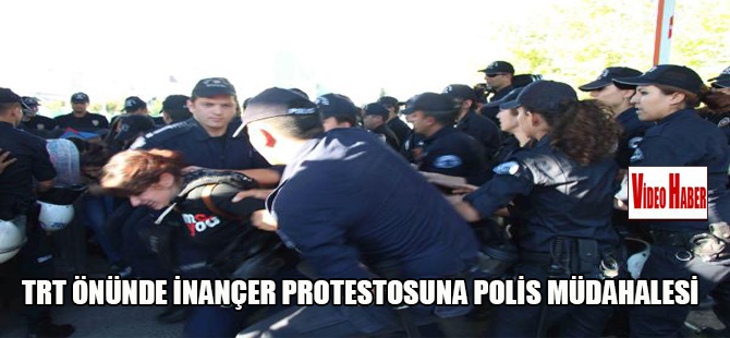 TRT önünde İnançer protestosuna polis müdahalesi