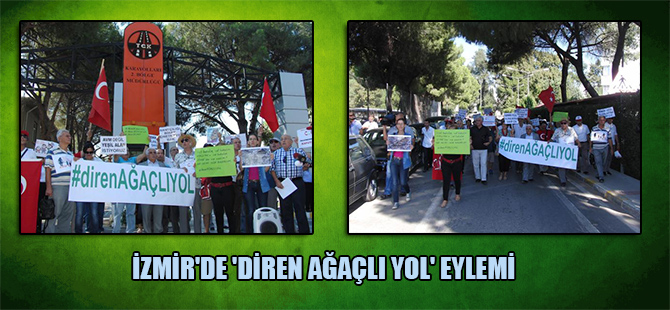 İzmir’de ‘Diren ağaçlı yol’ eylemi