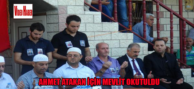 Ahmet Atakan için mevlit okutuldu