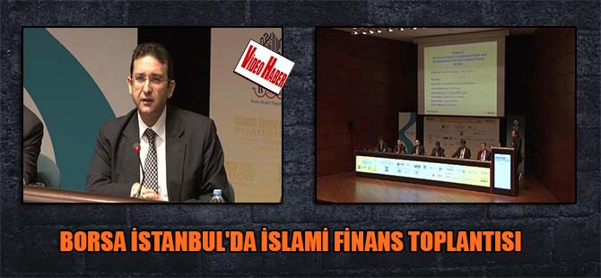 Borsa İstanbul’da islami finans toplantısı