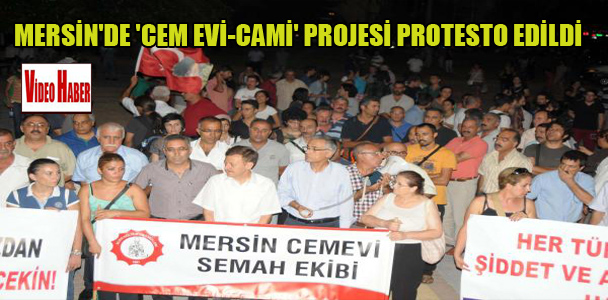 Mersin’de ‘Cem Evi-Cami’ projesi protesto edildi
