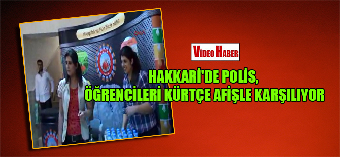 Hakkari’de polis, öğrencileri Kürtçe afişle karşılıyor