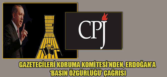 Gazetecileri Koruma Komitesi’nden, Erdoğan’a ‘Basın Özgürlüğü’ çağrısı