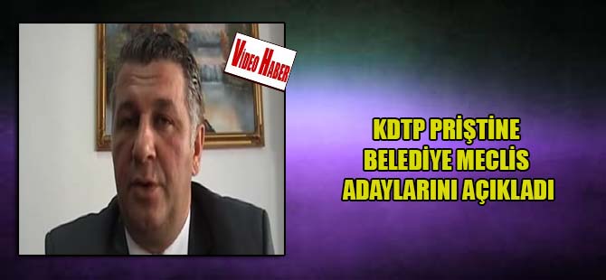 KDTP Priştine belediye meclis adaylarını açıkladı