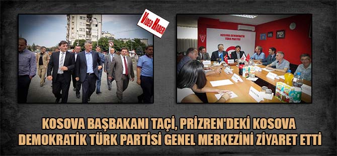 Kosova Başbakanı Taçi, Prizren’deki Kosova Demokratik Türk partisi genel merkezini ziyaret etti