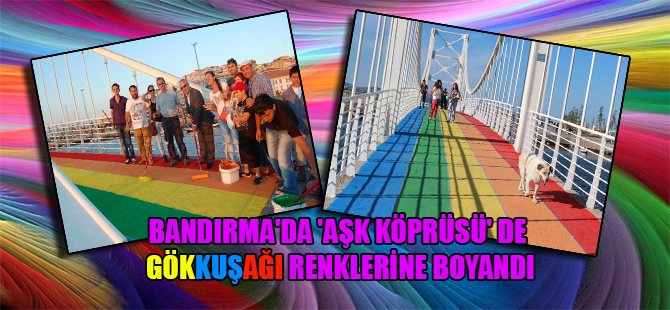 Bandırma’da ‘Aşk Köprüsü’ de gökkuşağı renklerine boyandı
