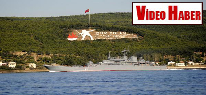 Rus savaş gemileri Çanakkale Boğazı’nı geçti