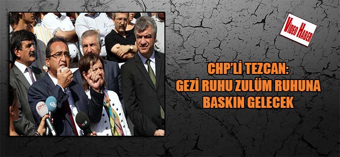 CHP’li Tezcan: Gezi Ruhu Zulüm Ruhuna baskın gelecek