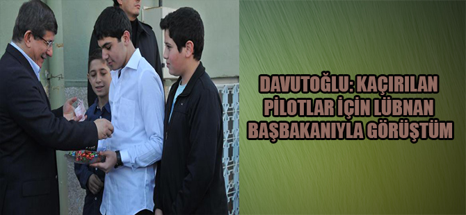 Davutoğlu: Kaçırılan pilotlar için Lübnan Başbakanıyla görüştüm