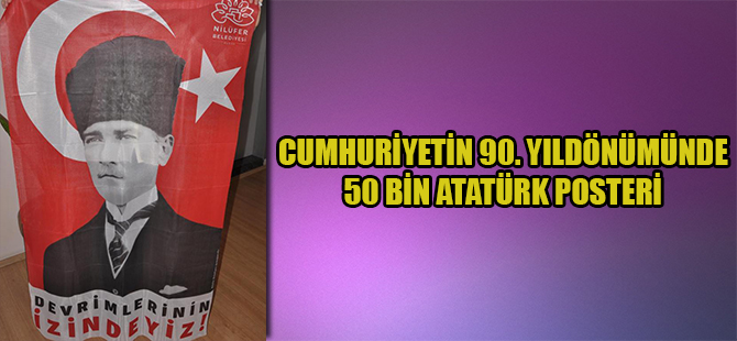 Cumhuriyetin 90. yıldönümünde 50 bin Atatürk posteri
