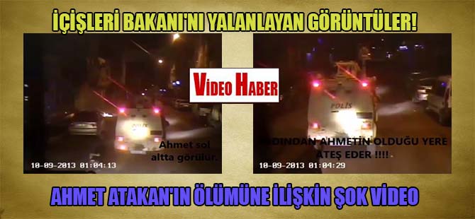 İçişleri Bakanı’nı yalanlayan görüntüler! Ahmet Atakan’ın ölümüne ilişkin şok video