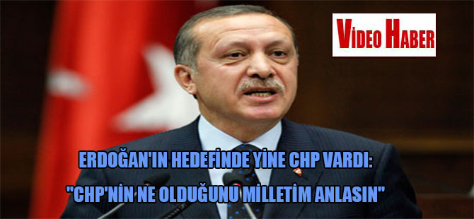 Erdoğan’ın hedefinde yine CHP vardı: “CHP’nin ne olduğunu milletim anlasın”