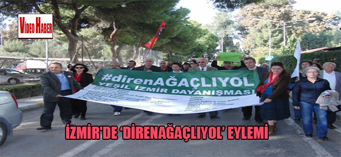 İzmir’de ‘direnağaçlıyol’ eylemi