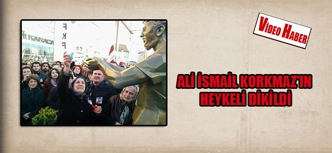 Ali İsmail Korkmaz’ın heykeli dikildi