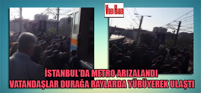 İstanbul’da metro arızalandı vatandaşlar durağa raylarda yürüyerek ulaştı